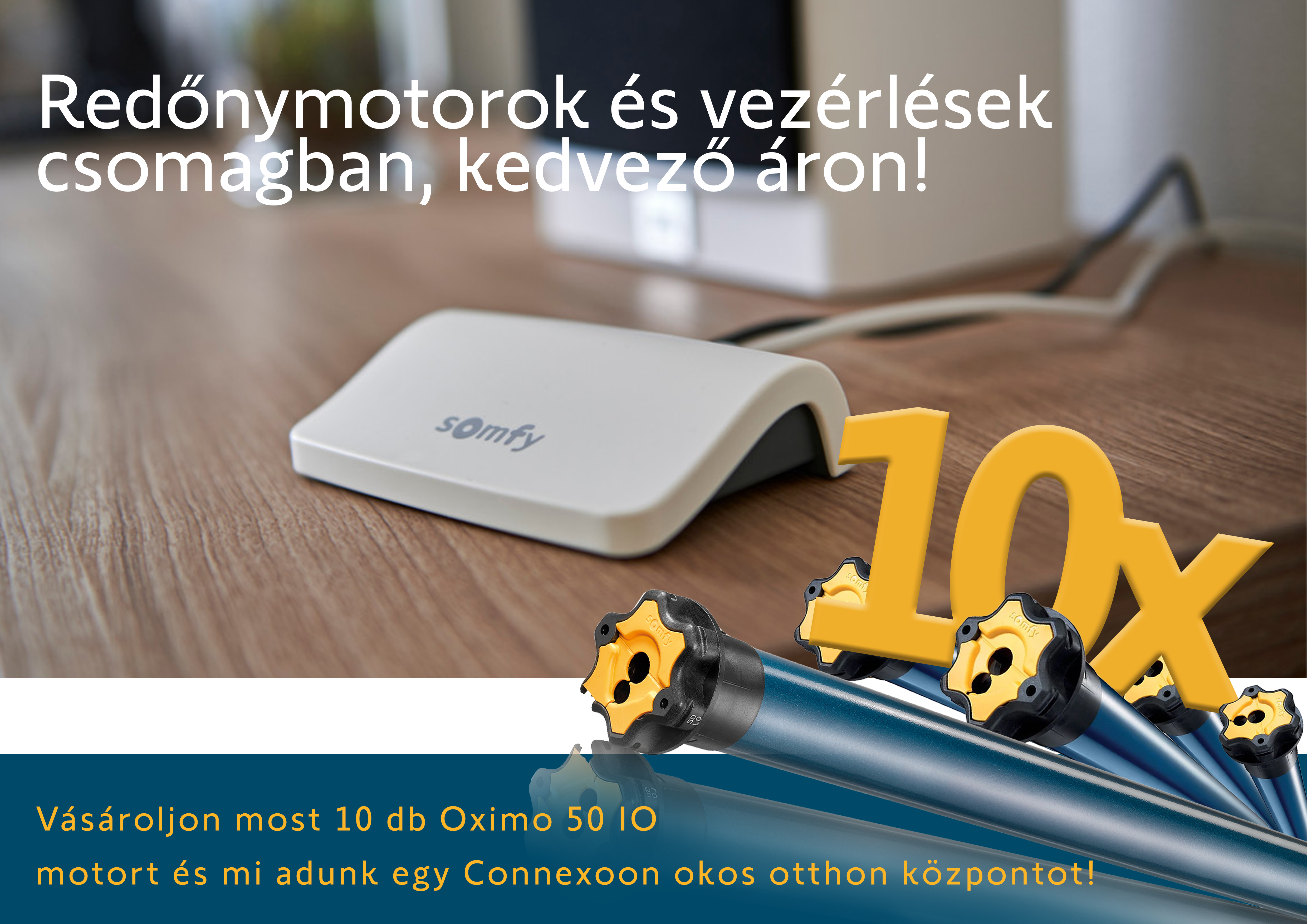Tartalma: - 10 db Oximo 50 io 6/17 motor + tartozékok + 1 db Connexoon központ (kód: CO5-06) - 10 db Oximo 50 io 10/17 motor + tartozékok + 1 db Connexoon központ (kód: CO5-10)
